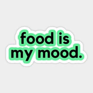 Food is my mood- a food lover design Sticker